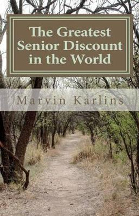 The Greatest Senior Discount in the World by PH D Marvin Karlins 9781463672430