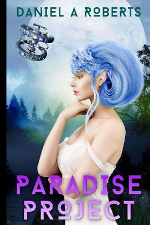 Paradise Project by Daniel a Roberts 9781500506520