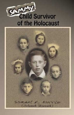 Sammy: Child Survivor of the Holocaust by Cheryl Gorder 9781463659967