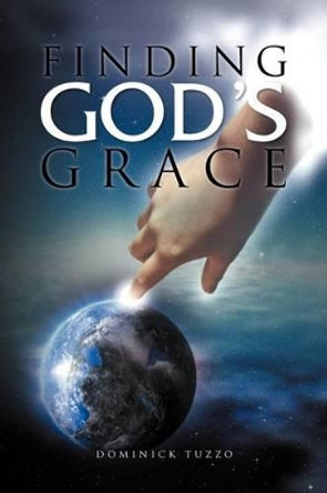 Finding God's Grace by Dominick Tuzzo 9781462848225