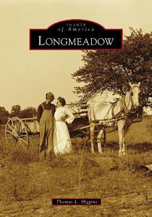 Longmeadow by Thomas L Higgins 9781467129251