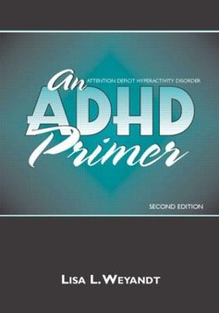 An ADHD Primer by Lisa L. Weyandt