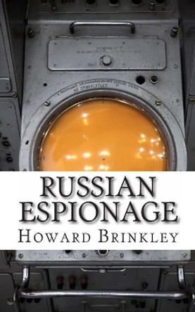 Russian Espionage: History of Soviet and Russian Spying by Historycaps 9781480131729