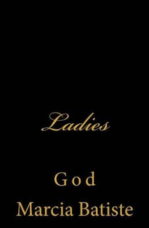 Ladies: God by Marcia Batiste 9781496157775