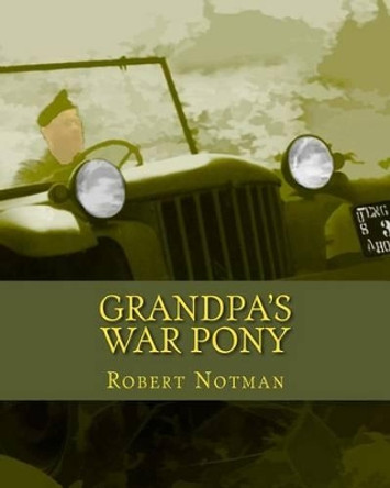 Grandpa's War Pony by Robert V Notman 9781466207240