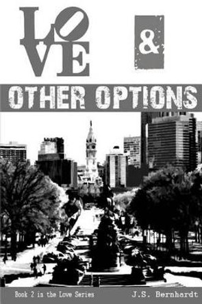 Love & Other Options by J S Bernhardt 9781497470996
