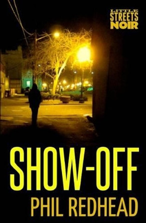 Show-Off by Phil Redhead 9781499197525