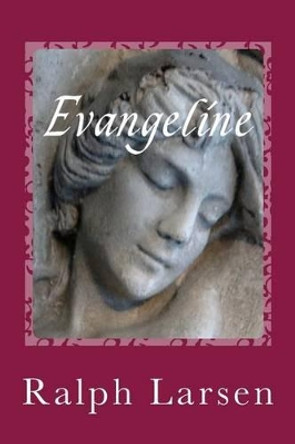 Evangeline by Ralph Larsen 9781484111734