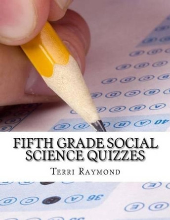 Fifth Grade Social Science Quizzes by Terri Raymond 9781500356576