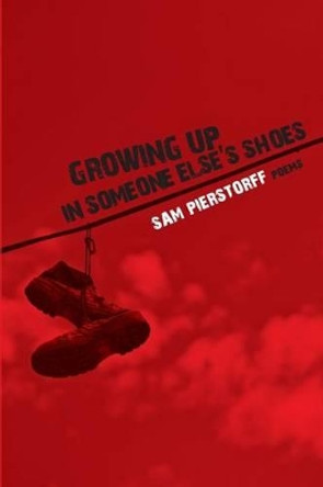 Growing up in someone else's shoes by Sam Pierstorff 9781483977300