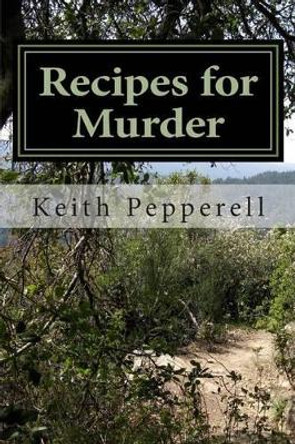 Recipes for Murder: A Davenport Dinwiddy Mystery by Keith C Pepperell 9781483977638