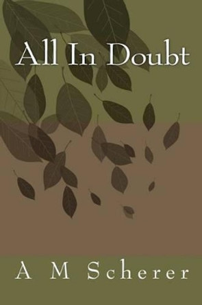 All In Doubt by A M Scherer 9781477411087