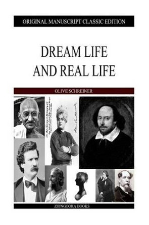 Dream Life and Real Life by Olive Schreiner 9781484106532