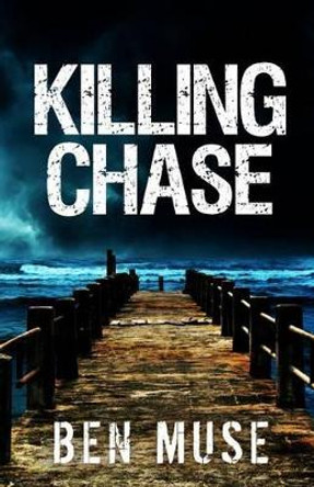 Killing Chase by Ben Muse 9781490412955