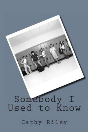 Somebody I Used to Know by Cathy Riley 9781495272592