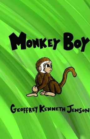 Monkey Boy by Geoffrey Kenneth Jenson 9781484022221