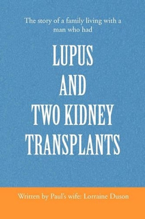 Lupus and Two Kidney Transplants by Lorraine Duson 9781456845964