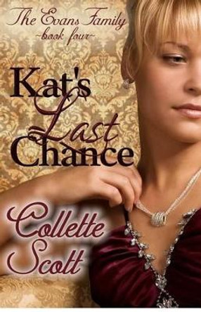 Kat's Last Chance: The Evans Family, Book Four by Collette Scott 9781480066403