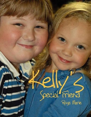 Kelly's Special Friend by Rose Marie 9781453539163