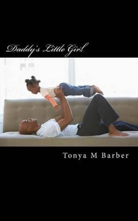 Daddy's Little Girl by Tonya M Barber 9781500487249