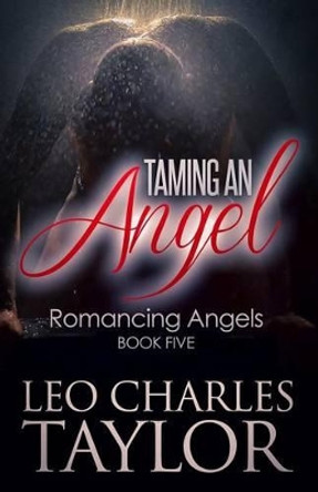 Taming An Angel by Leo Charles Taylor 9781505459371