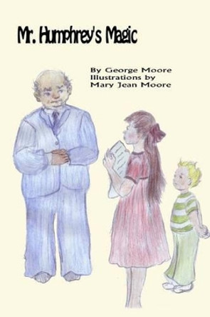 Mr. Humphrey's Magic by Mary Jean Moore 9781505539905