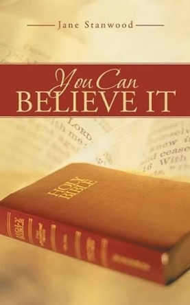 You Can Believe It by Jane Stanwood 9781491718926