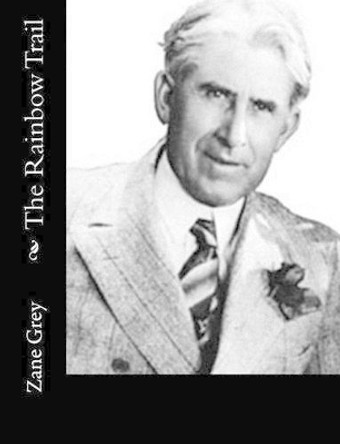 The Rainbow Trail by Zane Grey 9781515332312