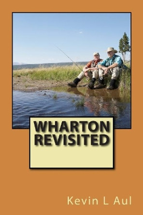 WHARTON Revisited by Kevin L Aul 9781512379396