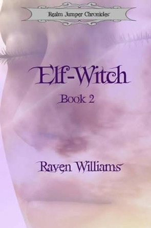 Elf-Witch by Raven Williams 9781514193464
