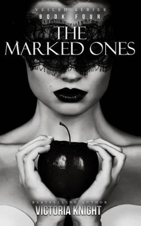 The Marked Ones by Victoria Knight 9781514876701