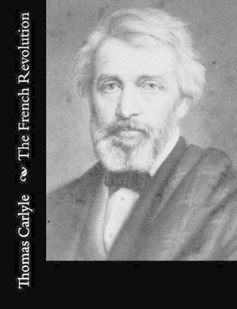 The French Revolution by Thomas Carlyle 9781515046745