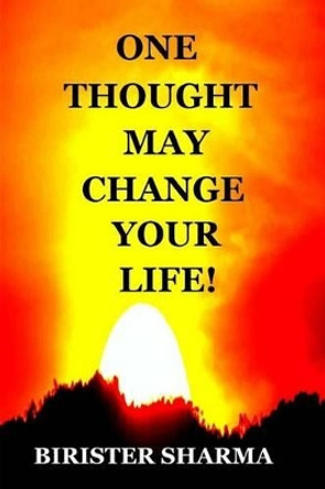 One Thought May Change Your Life! by Birister Sharma 9781516849208