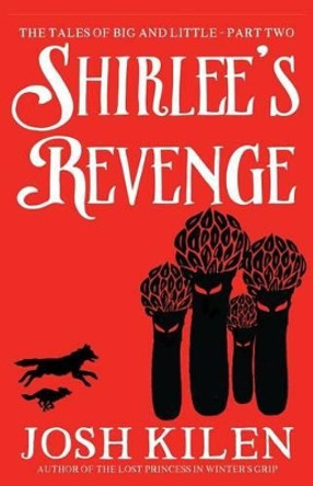 Shirlee's Revenge! by Josh Kilen 9781517019341