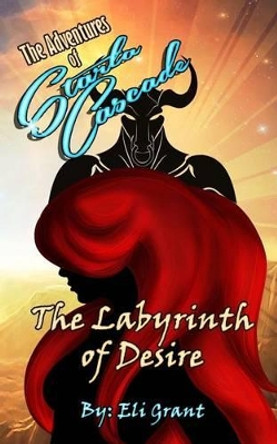 Labyrinth of Desire by Eli Grant 9781517077020