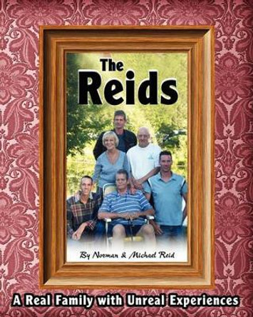 The Reids - A Real Family with Unreal Experiences by Norman Reid 9781453838976