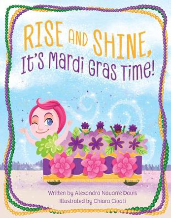 Rise and Shine, It's Mardi Gras Time! by Alexandra Davis 9781455627530