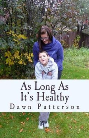 As Long As It's Healthy by Dawn Patterson 9781517738198