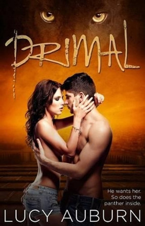 Primal: A Bad Boy Shifter Paranormal Romance by Lucy Auburn 9781516808335