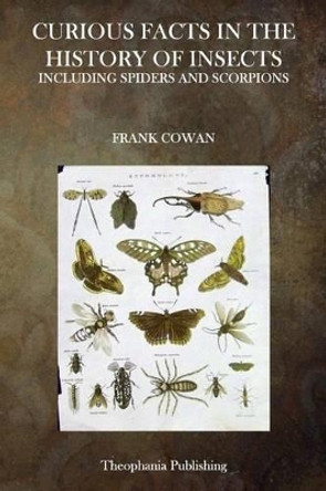 Curious Facts in the History of Insects by Frank Cowan 9781515261766