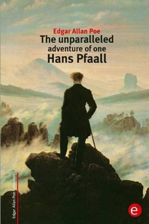 The Unparalleled Adventure of One Hans Pfaall by Edgar Allan Poe 9781515285502