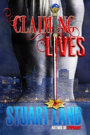 Claiming Lives by Stuart Land 9781480091399