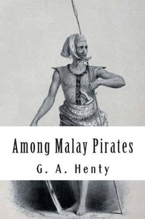 Among Malay Pirates: and other Tales of Adventures and Peril by Alex Struik 9781480097247