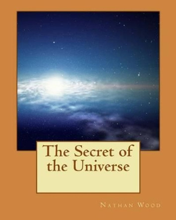 The Secret of the Universe by Moorthings Inc 9781456551322