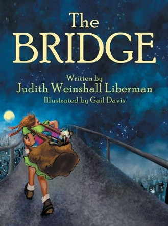 The Bridge by Judith Weinshall Liberman 9781457549533