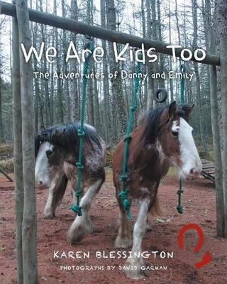 We Are Kids Too: The Adventures of Danny and Emily by Karen Blessington 9781460287958