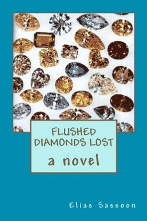 Flushed Diamonds Lost by Elias Sassoon 9781460929162