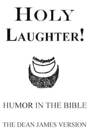 Holy Laughter!: Humor in The Bible by Dean Burkey 9781461067351