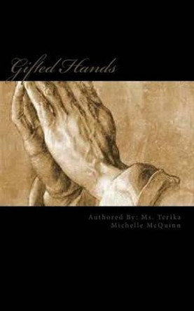 GIfted Hands by Terika Michelle McQuinn 9781480217423