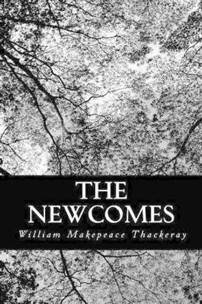 The Newcomes by William Makepeace Thackeray 9781480254152